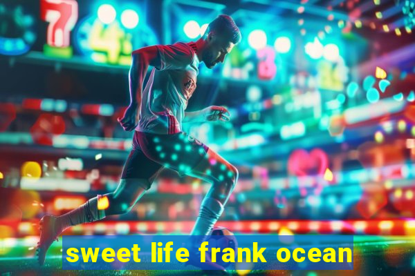 sweet life frank ocean